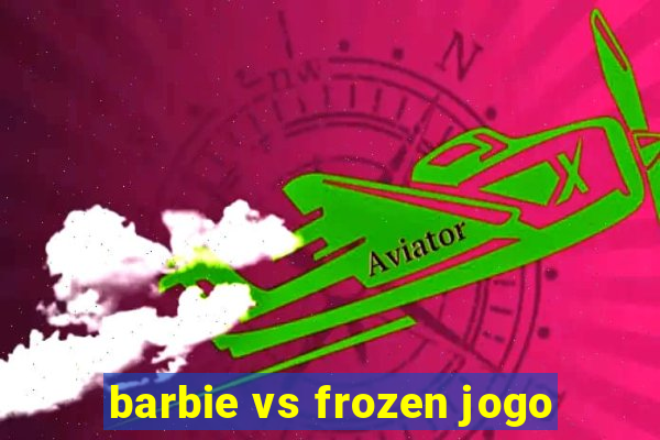 barbie vs frozen jogo